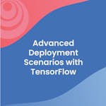 Advanced Deployment Scenarios with TensorFlow