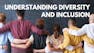 Understanding Diversity and Inclusion