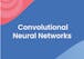 Convolutional Neural Networks
