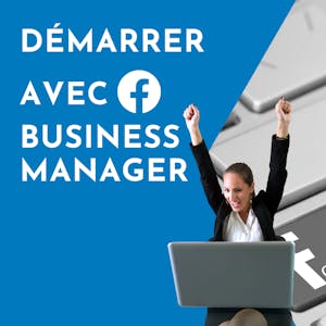 Démarrer avec Facebook Business Manager from Coursera Project Network online course platform