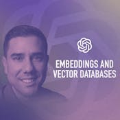Learn Embeddings and Vector Databases