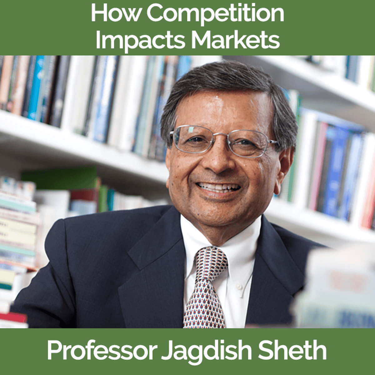 How Competition Impacts Markets - Jagdish Sheth