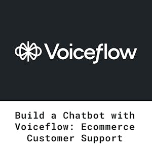Build a Chatbot with Voiceflow: Ecommerce Customer Support - Online CE Course
