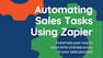 Automating Sales Tasks with Zapier