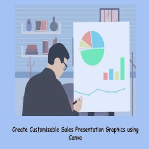 Build Customizable Sales Presentation Graphics using Canva