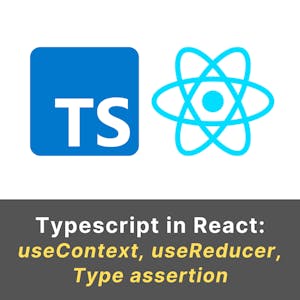 Typescript in React: useContext, useReducer, Type assertion