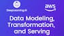 Data Modeling, Transformation, and Serving