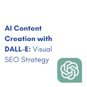 AI Content Creation with DALL-E: Visual SEO Strategy