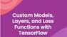 Custom Models, Layers, and Loss Functions with TensorFlow