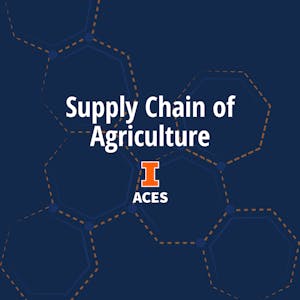Supply Chain of Agriculture from University of Illinois Urbana-Champaign online course platform