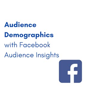 Audience Demographics with Facebook Audience Insights from Coursera Project Network online course platform