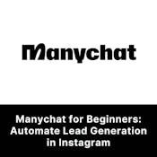 ManyChat for Beginners: Automate Instagram Lead Generation