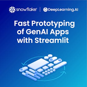 Fast Prototyping of GenAI Apps with Streamlit from DeepLearning.AI & Snowflake online course platform