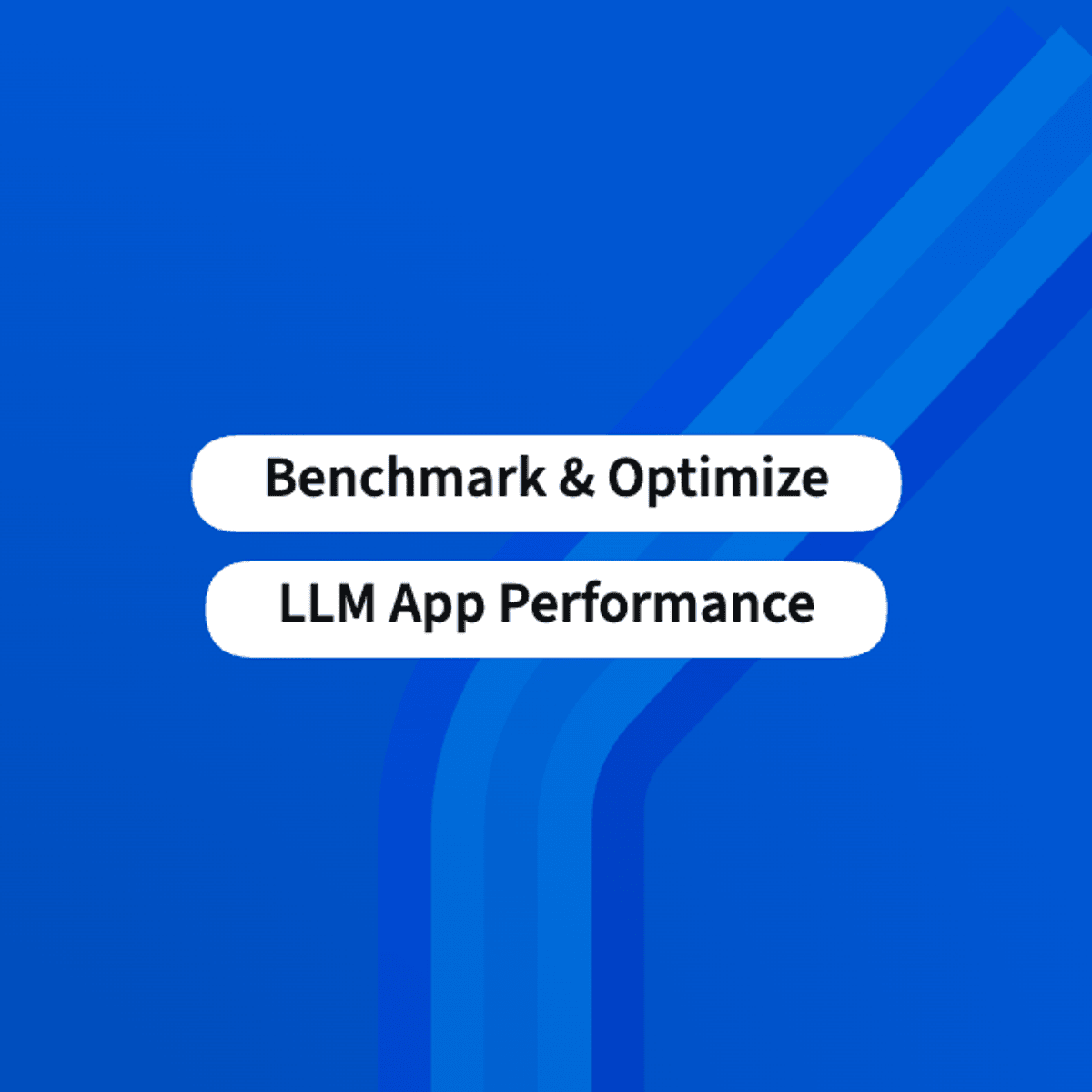 Benchmark & Optimize LLM App Performance