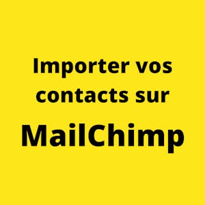 Comment importer vos contacts sur MailChimp