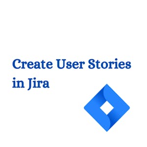 Create User Stories in Jira from Coursera Project Network online course platform