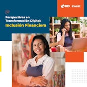 Perspectivas en Transformación Digital: Inclusión Financiera