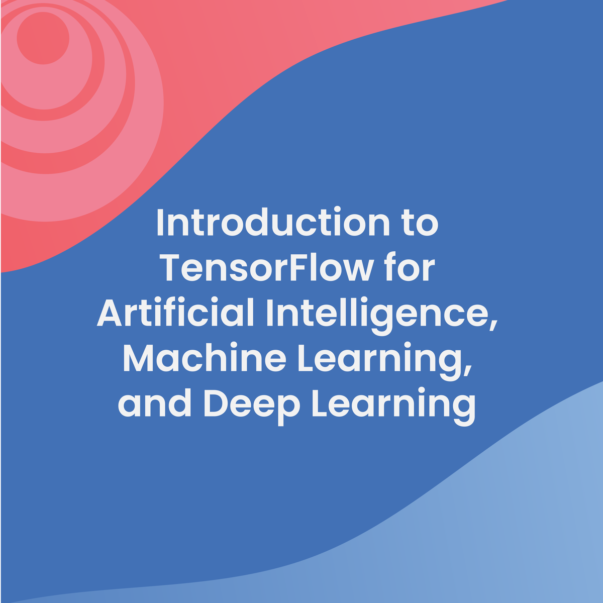 Introduction to TensorFlow for Artificial Intelligence, Machine Learning,  and Deep Learning (DeepLearning.AI)