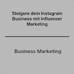 Steigere dein Instagram Business mit Influencer Marketing