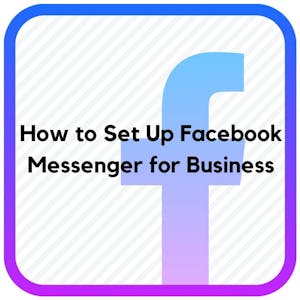How to Setup Facebook Messenger for a Business from Coursera Project Network online course platform