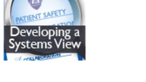 Patient Safety and Quality Improvement: Developing a Systems View (Patient Safety I)
