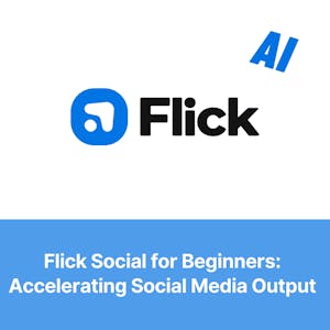 Flick Social for Beginners: Accelerating Social Media Output from Coursera Project Network online course platform