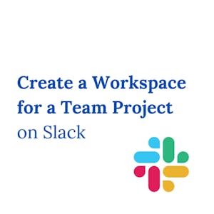 Create a workspace for a team project on Slack from Coursera Project Network online course platform