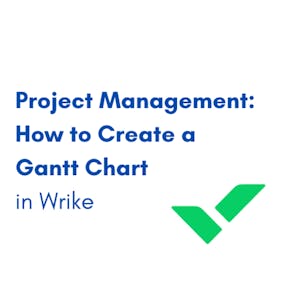 Project Management: How to Create a Gantt Chart in Wrike from Coursera Project Network online course platform