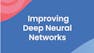 Improving Deep Neural Networks: Hyperparameter Tuning, Regularization and Optimization