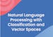 Natural Language Processing with Classification and Vector Spaces