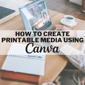 How to Create Printable Media in Canva