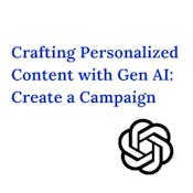 Crafting Personalized Content with Gen AI: Create a Campaign