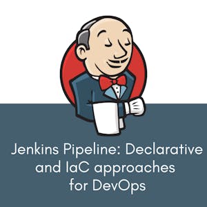 Jenkins Pipeline: Declarative and IaC approaches for DevOps - Online CE Course
