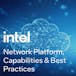 Intel Network Platform, Capabilities & Best Practices
