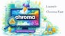 Launch Chroma Fast