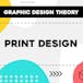 Graphic Design Theory - Print Design