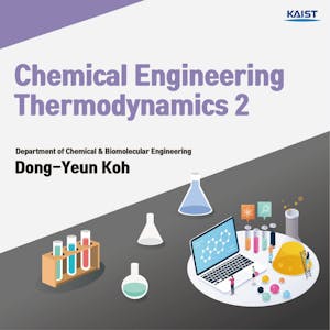 Chemical Engineering Thermodynamics 2 from Korea Advanced Institute of Science and Technology(KAIST) online course platform