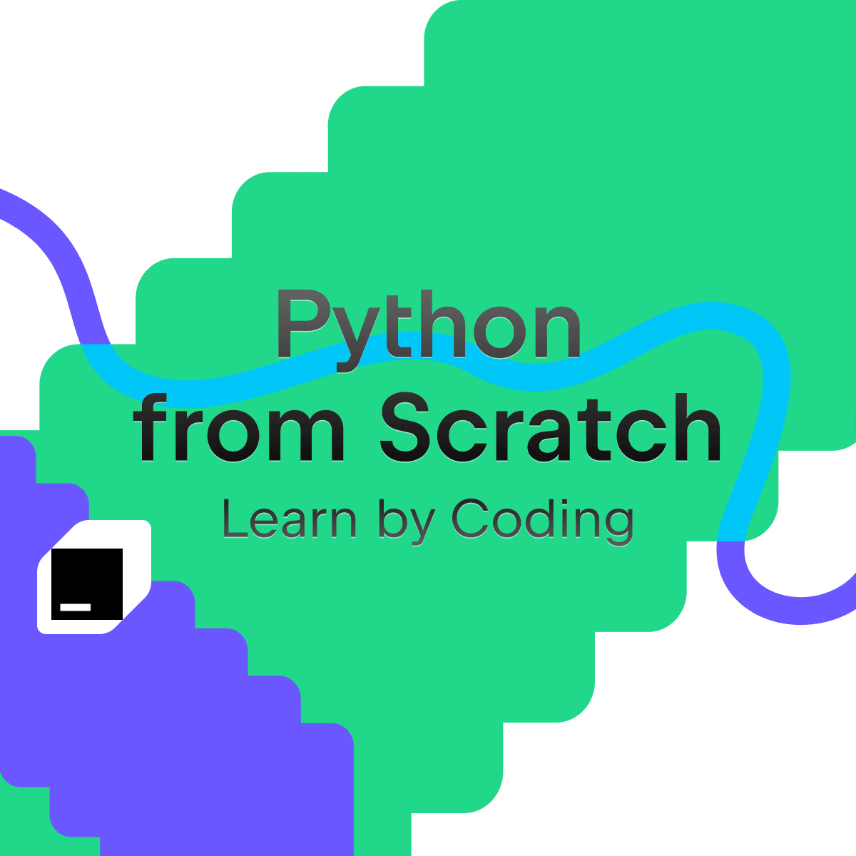 Python from Scratch: Learn by Coding