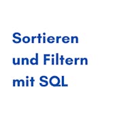 Sortieren und Filtern mit SQL