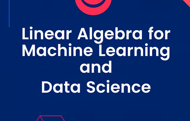 Linear Algebra for Machine Learning & AI | Coursera