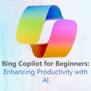 Bing Copilot for Beginners: Enhancing Productivity with AI from Coursera Project Network online course platform