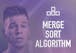 The Merge Sort Algorithm