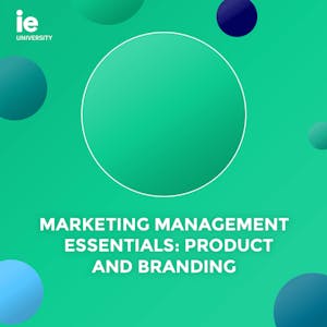 Marketing Management Essentials: Product and Branding from IE Business School online course platform
