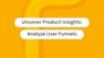 Uncover Product Insights: Analyze User Funnels