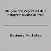 Steigere den Zugriff auf dein Instagram Business Profil