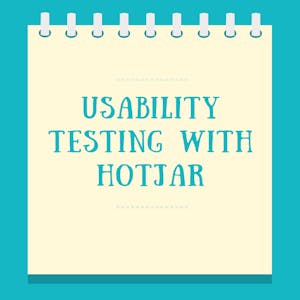 Usability Testing with Hotjar - Online CE Course