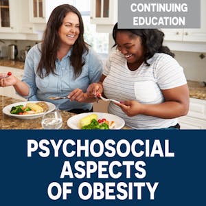 Psychosocial Aspects of Obesity - Online CE Course