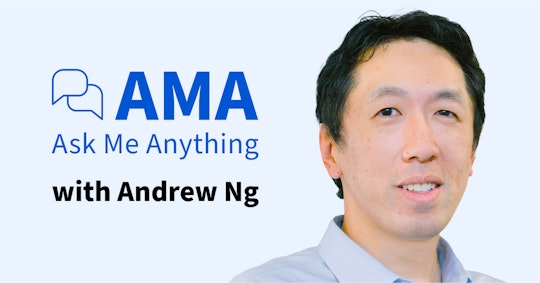 Ask Me Anything - Andrew Ng 