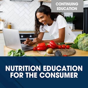 Nutrition Education for the Consumer - Online CE Course