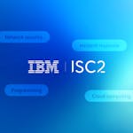 IBM and ISC2 Cybersecurity Specialist
